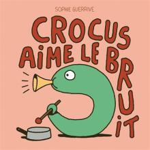 Couverture du livre Crocus aime le bruit